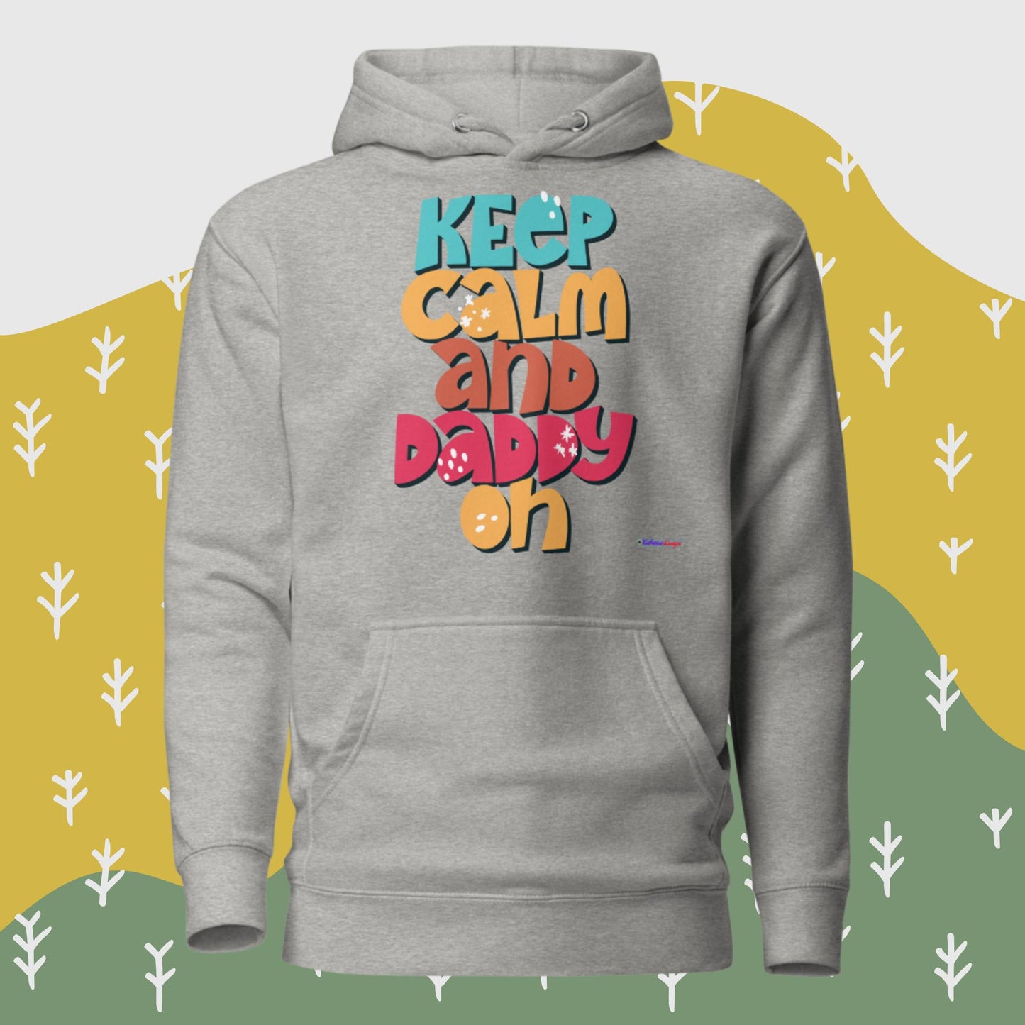 Keep Calm And Daddy On, Unisex Hoodie