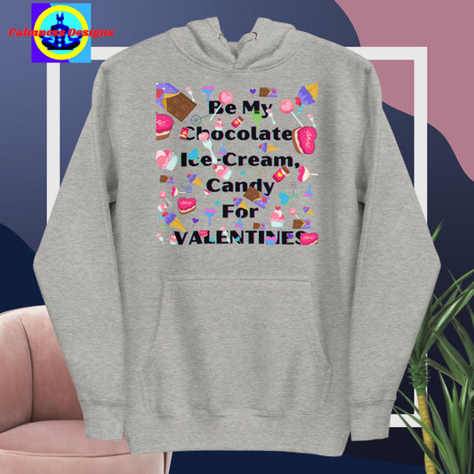 Be My Chocolate, Ice-Cream, Candy For VALENTINES,  Unisex Hoodie