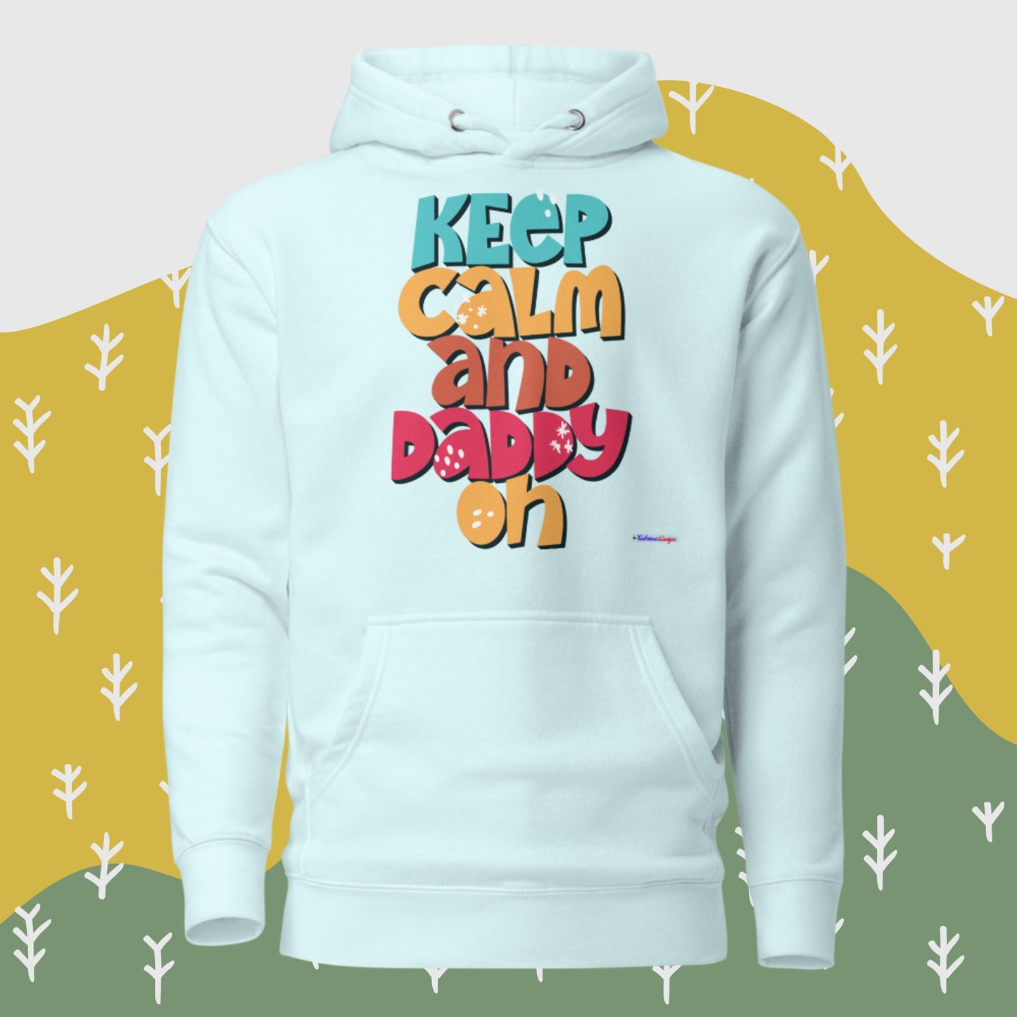 Keep Calm And Daddy On, Unisex Hoodie