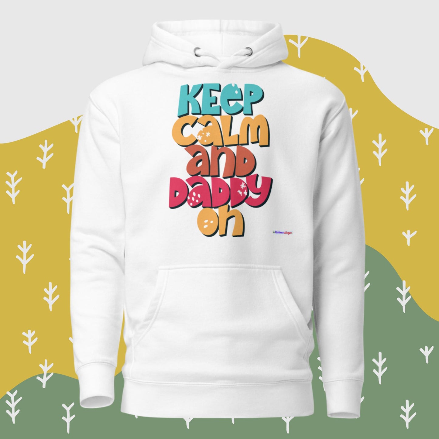 Keep Calm And Daddy On, Unisex Hoodie