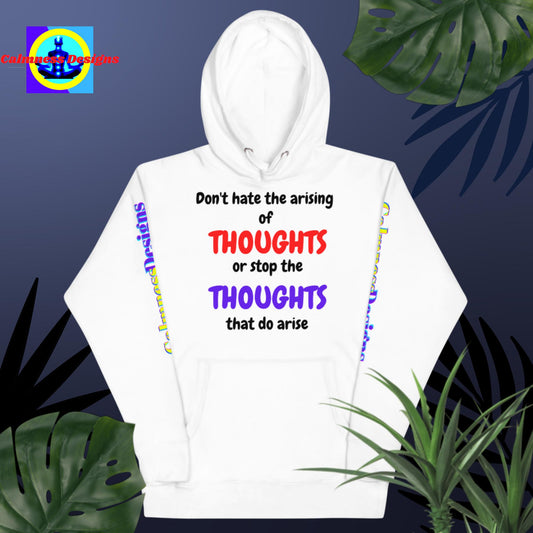 Don't hate arising of THOUGHTS or stop the THOUGHTS that do arise, Unisex Hoodie