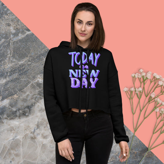 Today Is A New Day, Crop Hoodie