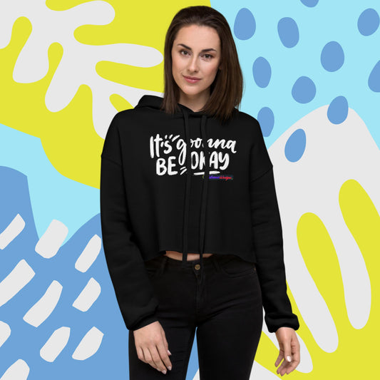 It's Goonna Be Okay, Crop Hoodie,