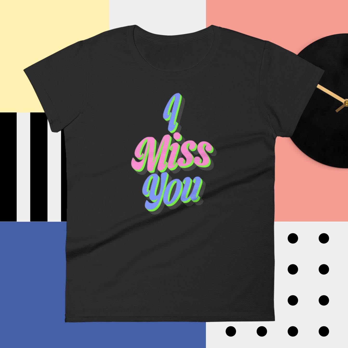 I Miss You, Women's short sleeve t-shirt