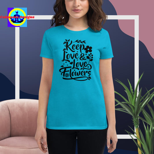 Keep Love & Love Flowers,  Women's short sleeve t-shirt