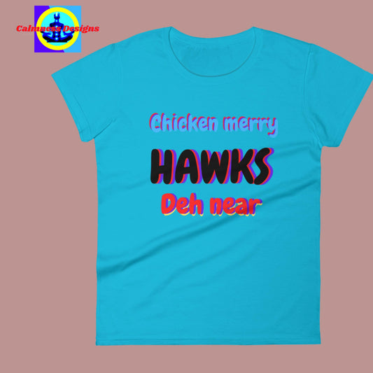 Chicken Merry Hawks Deh Near,  Women's short sleeve t-shirt