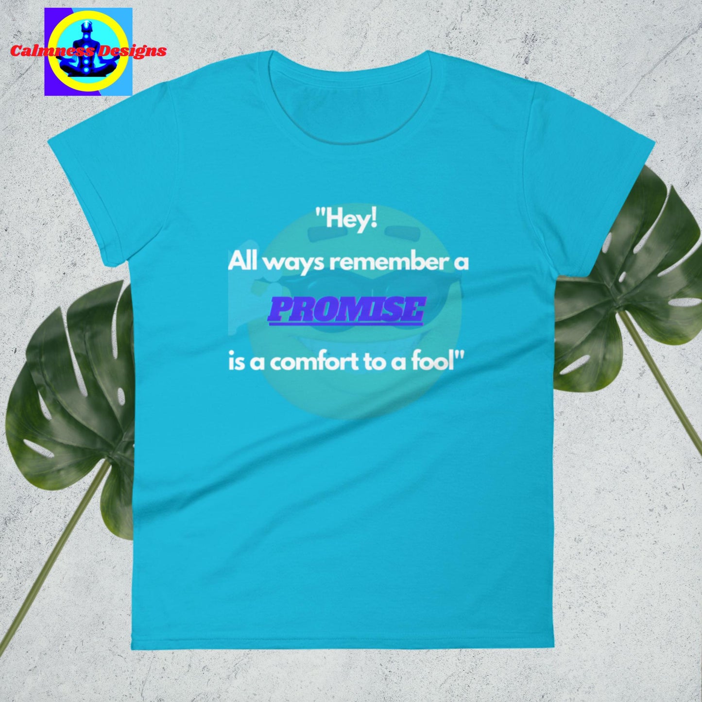 "Hey! All ways remember a promise is a comfort yo fool",  Women's short sleeve t-shirt