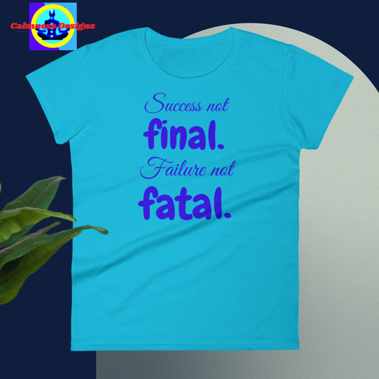 Success not FINAL, Failure not FATAL,  Women's short sleeve t-shirt