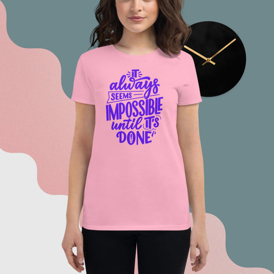 It Always Seems Impossible Until It's Done, Women's short sleeve t-shirt