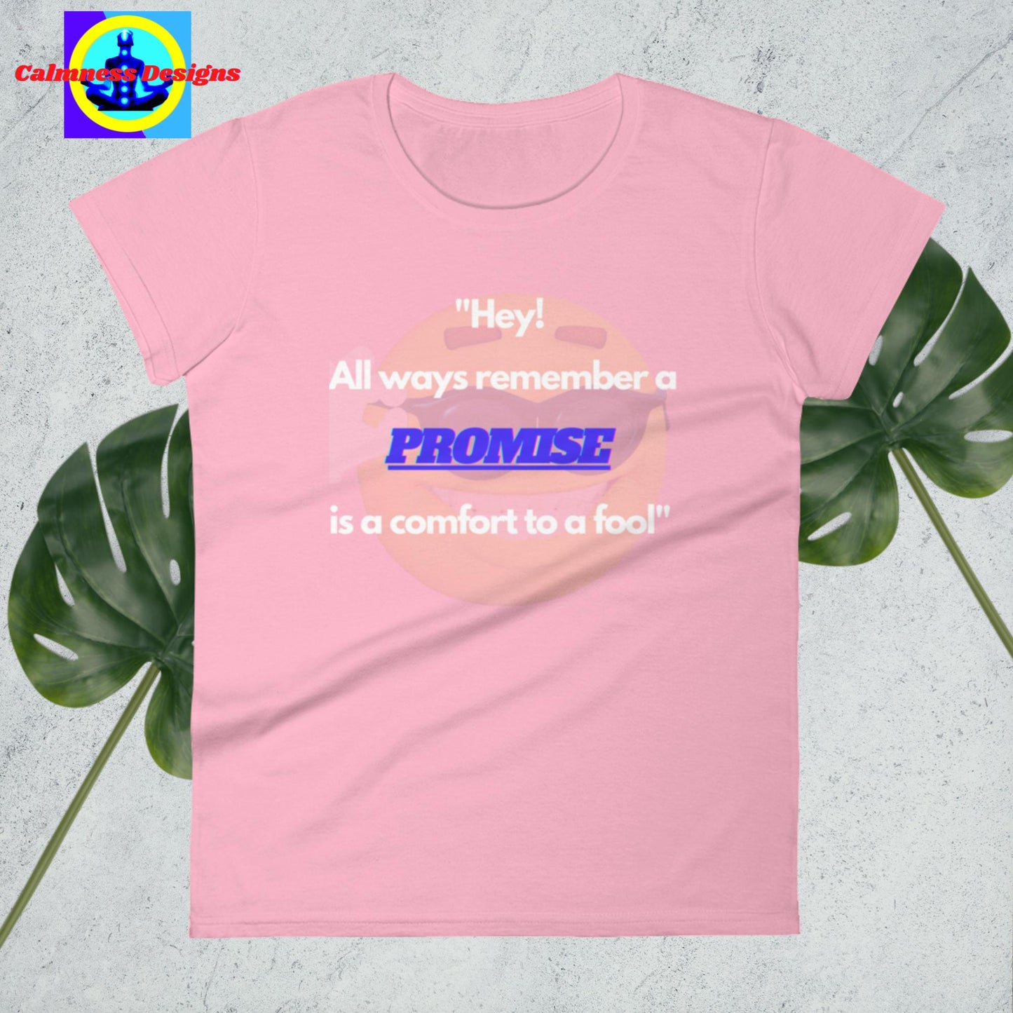 "Hey! All ways remember a promise is a comfort yo fool",  Women's short sleeve t-shirt