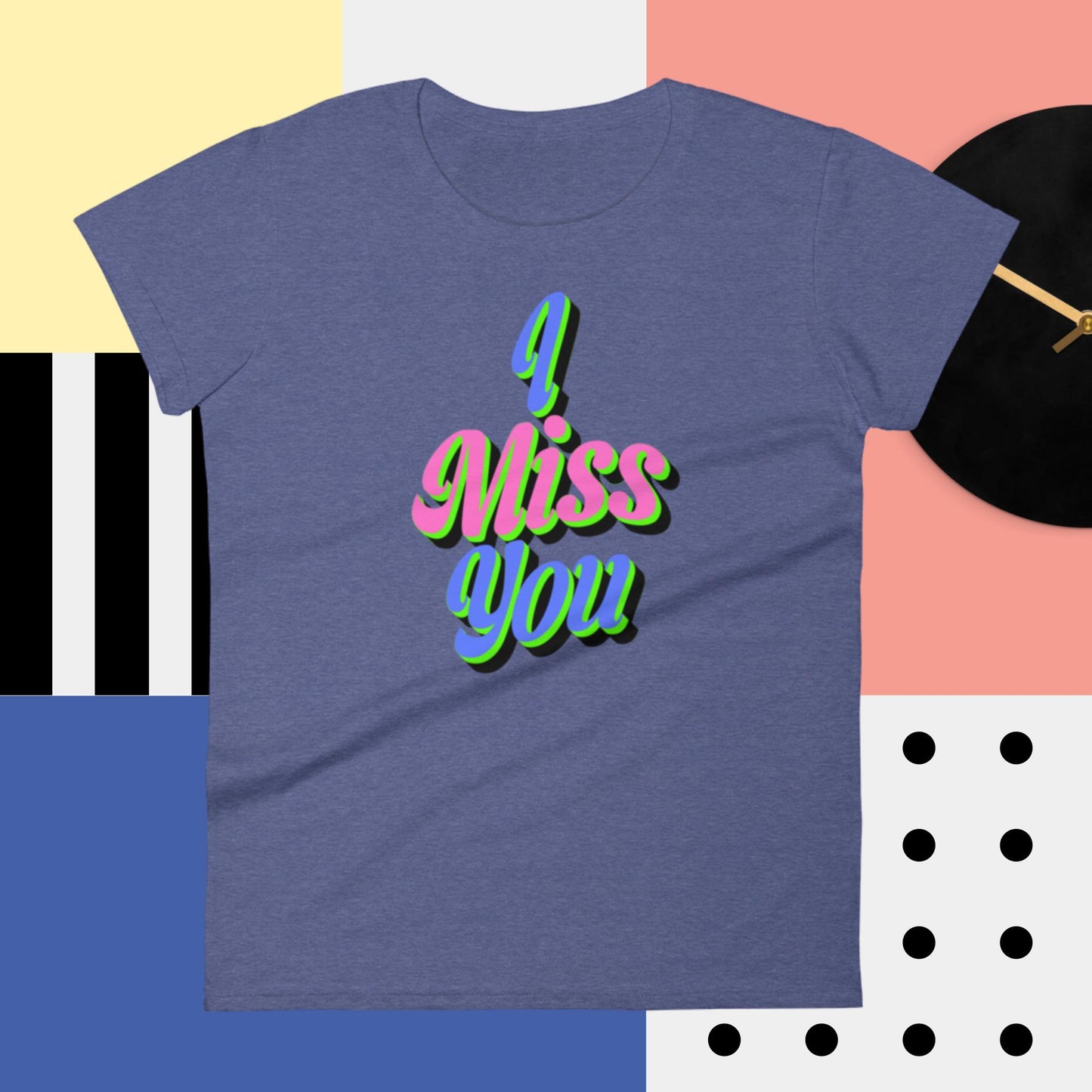 I Miss You, Women's short sleeve t-shirt