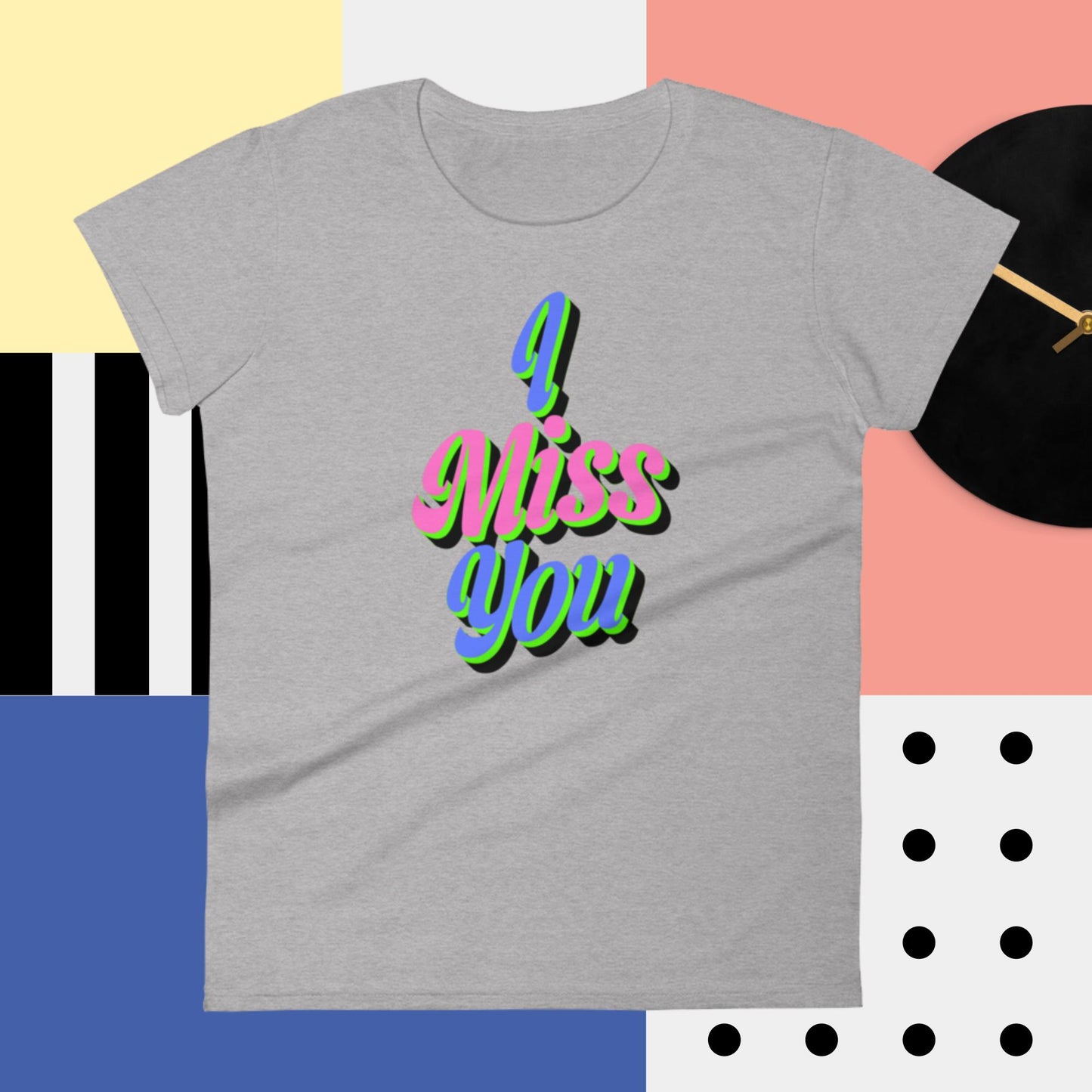 I Miss You, Women's short sleeve t-shirt