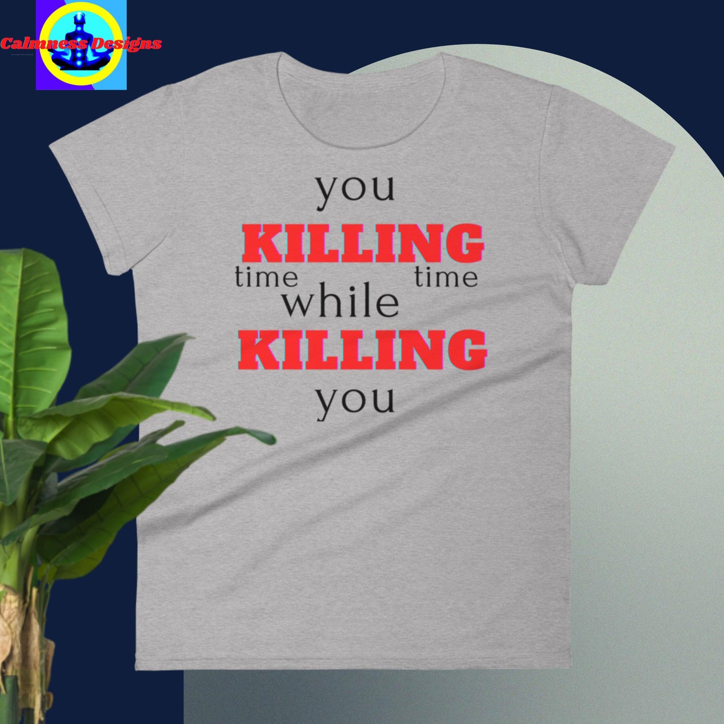 You killing time while time killing you, Women's short sleeve t-shirt