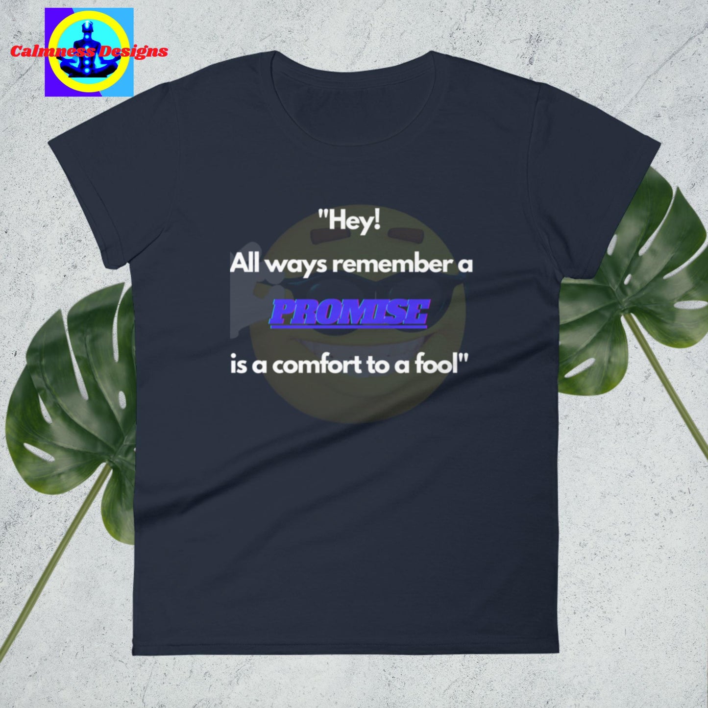 "Hey! All ways remember a promise is a comfort yo fool",  Women's short sleeve t-shirt