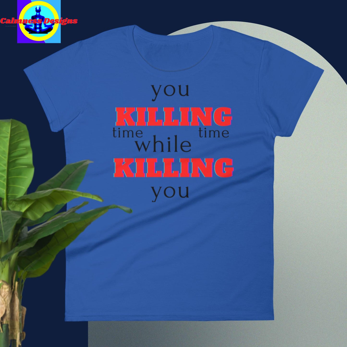 You killing time while time killing you, Women's short sleeve t-shirt