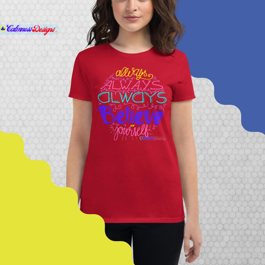 Always  Always  Always  Believe In Your Self,  Women's short sleeve t-shirt