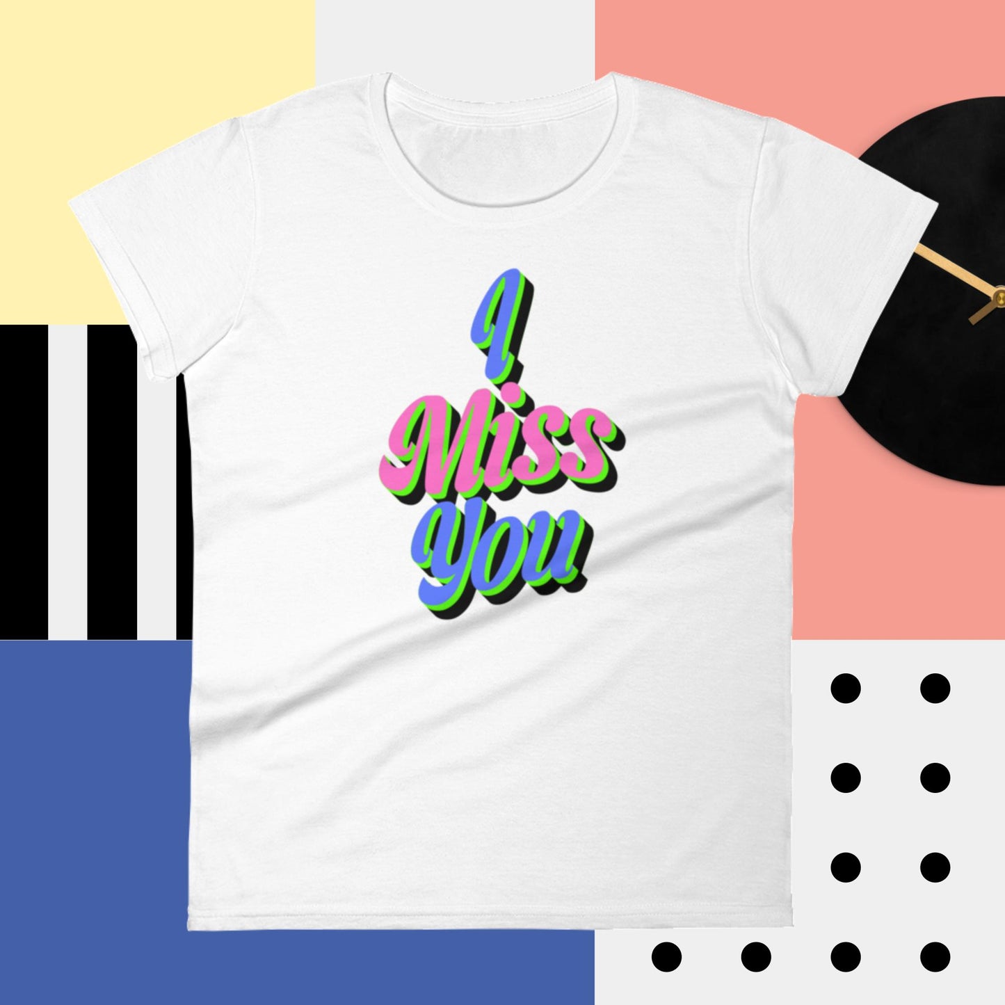 I Miss You, Women's short sleeve t-shirt