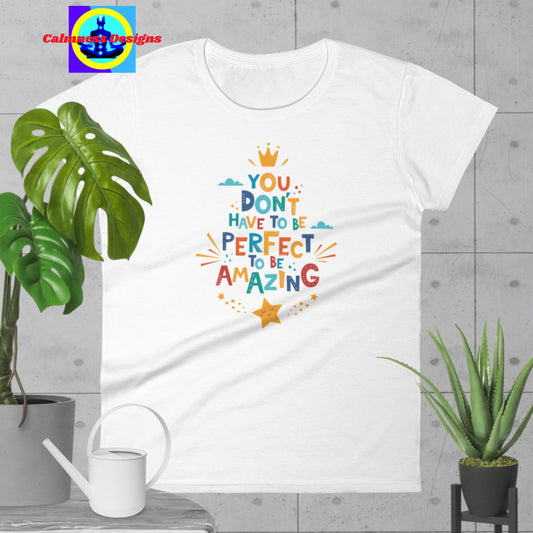 You Don't Have To Be Perfect To Be Amazing,  Women's short sleeve t-shirt