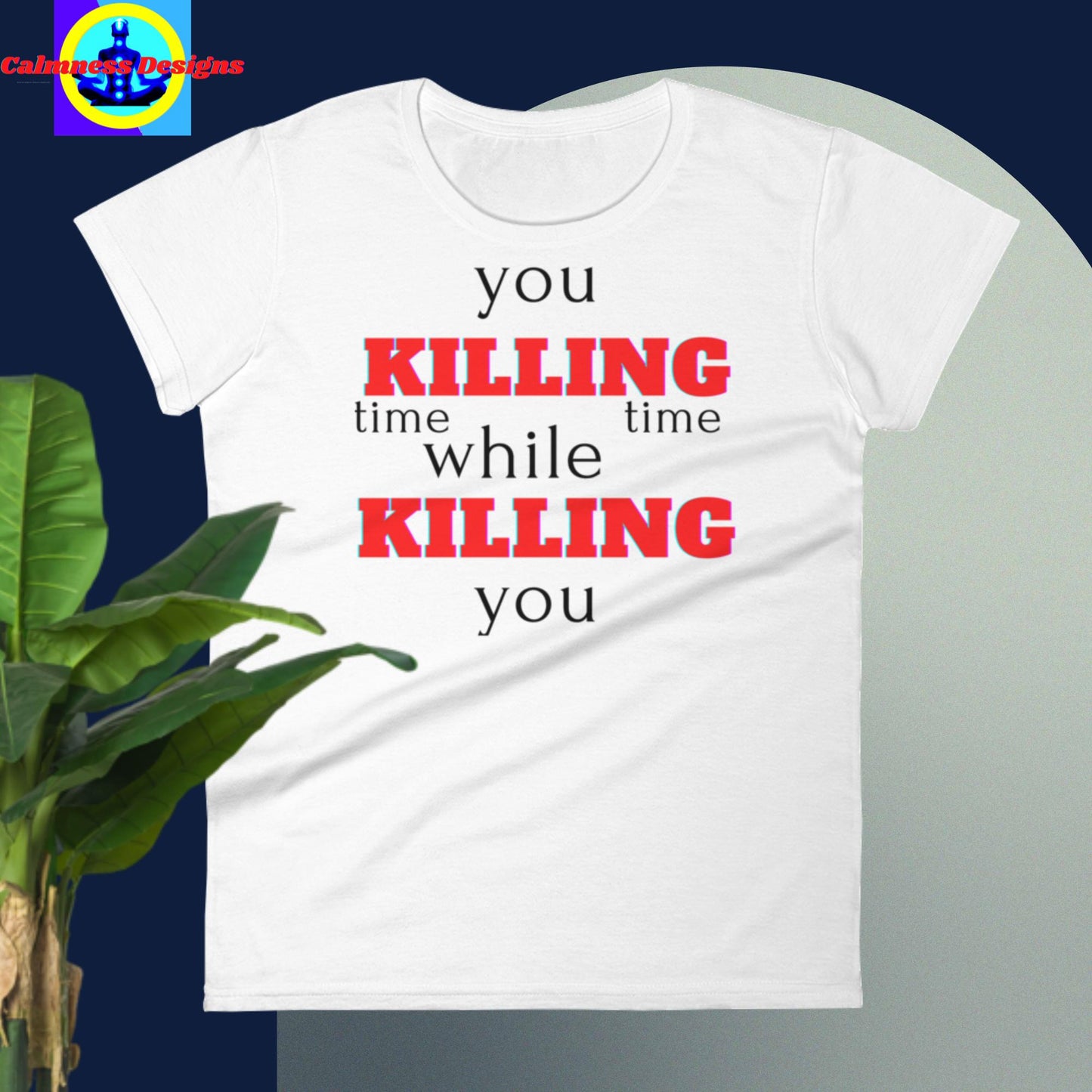 You killing time while time killing you, Women's short sleeve t-shirt