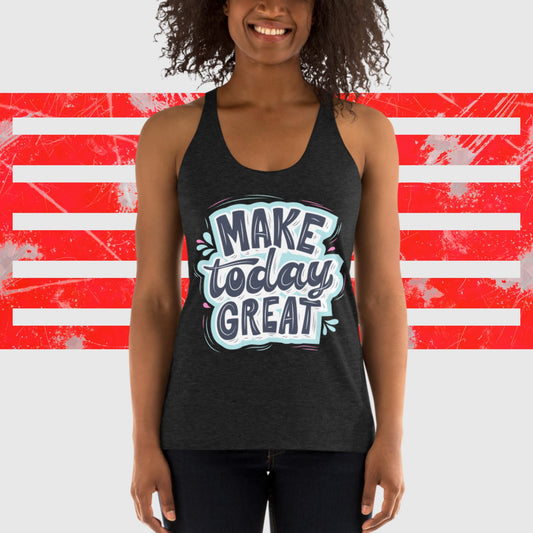 Make Today Great, Women's Racerback Tank