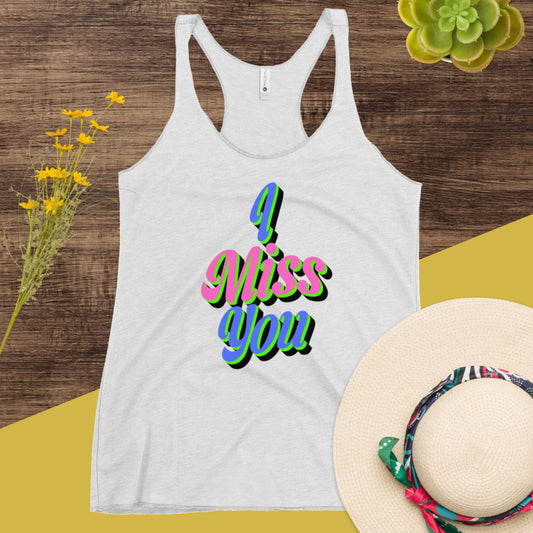 I Miss You, Women's Racerback Tank