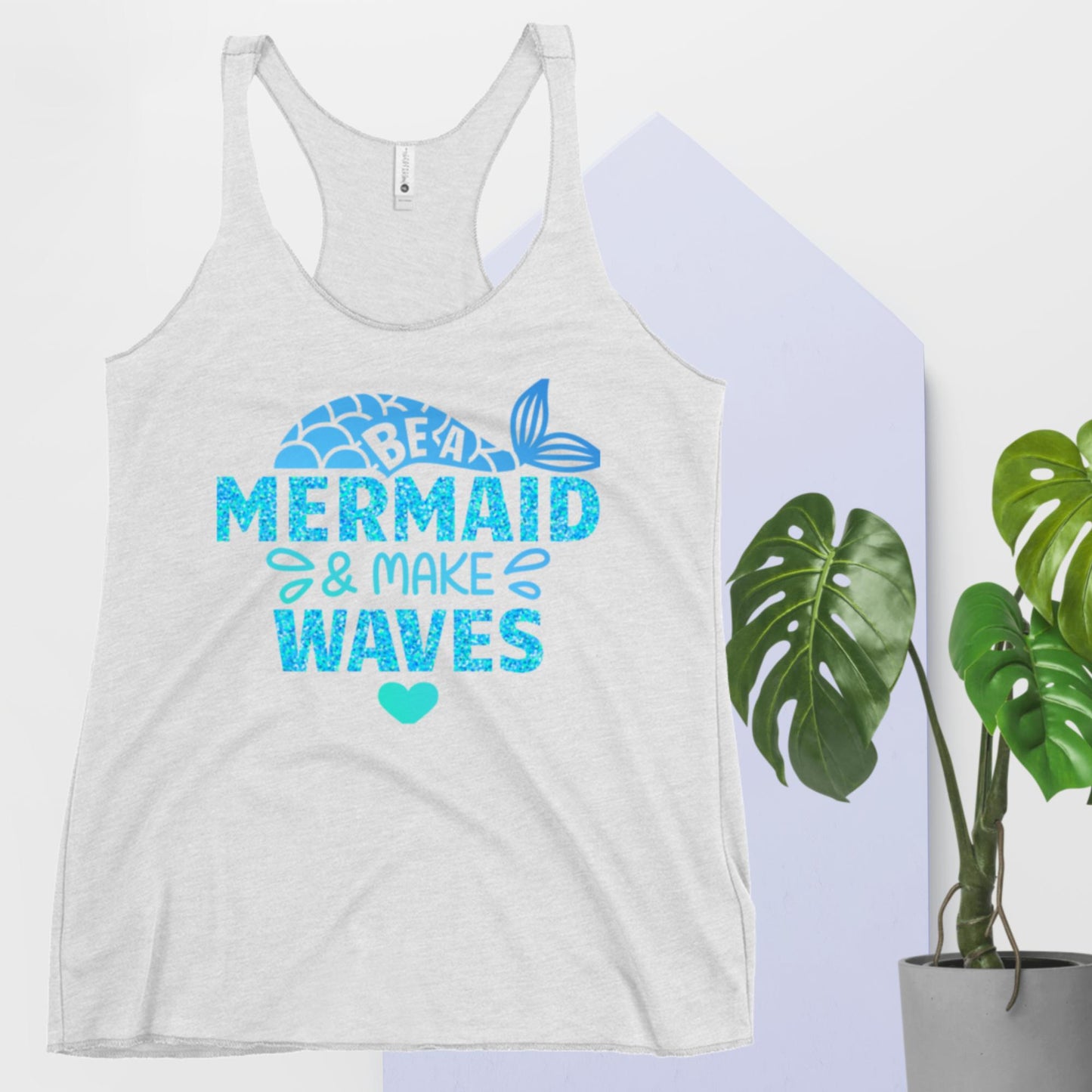 Be A Mermaid & Make Waves, Women's Racerback Tank