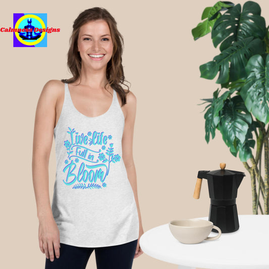 Live Life Full In Bloom, Women's Racerback Tank