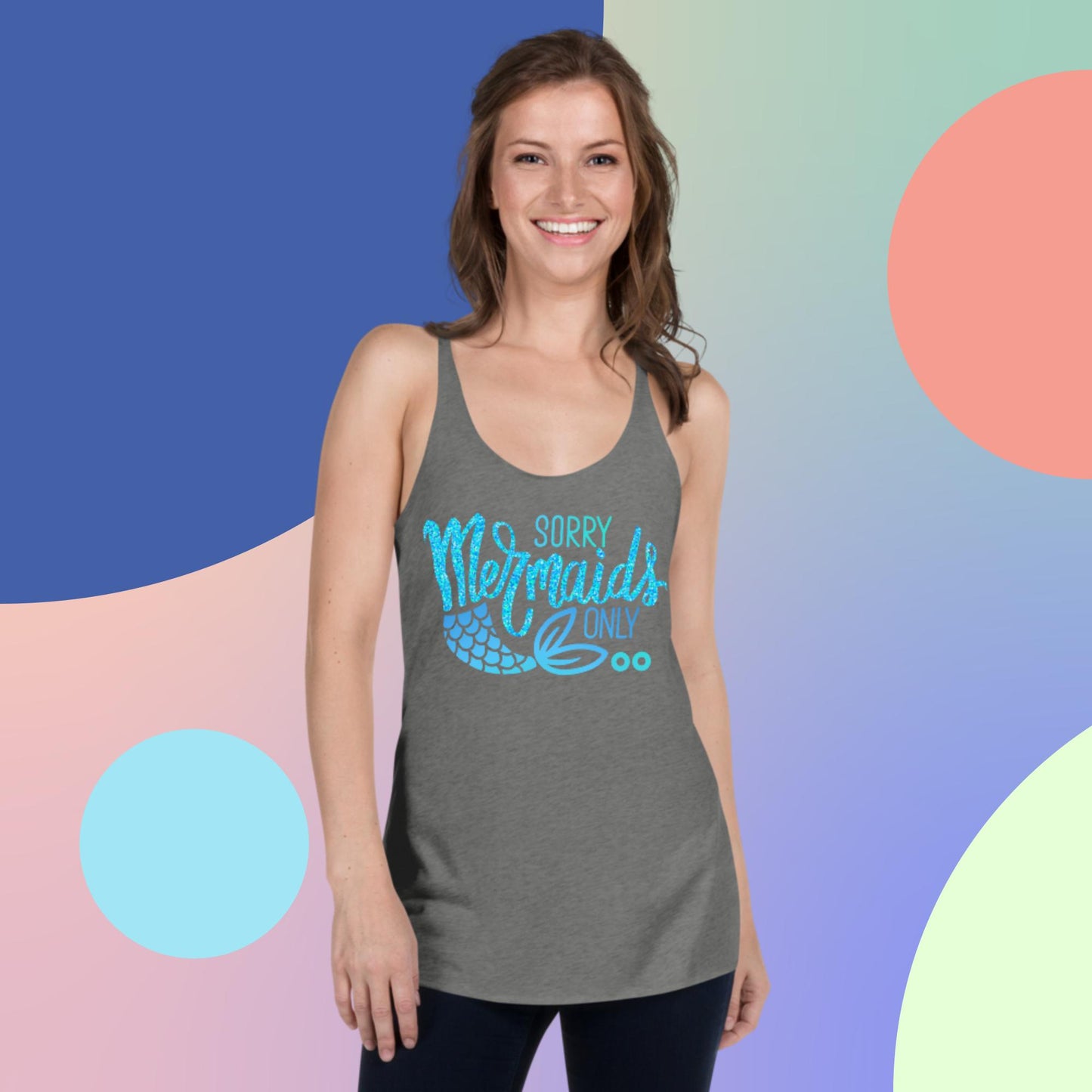 Sorry Mermaids Only,  Women's Racerback Tank