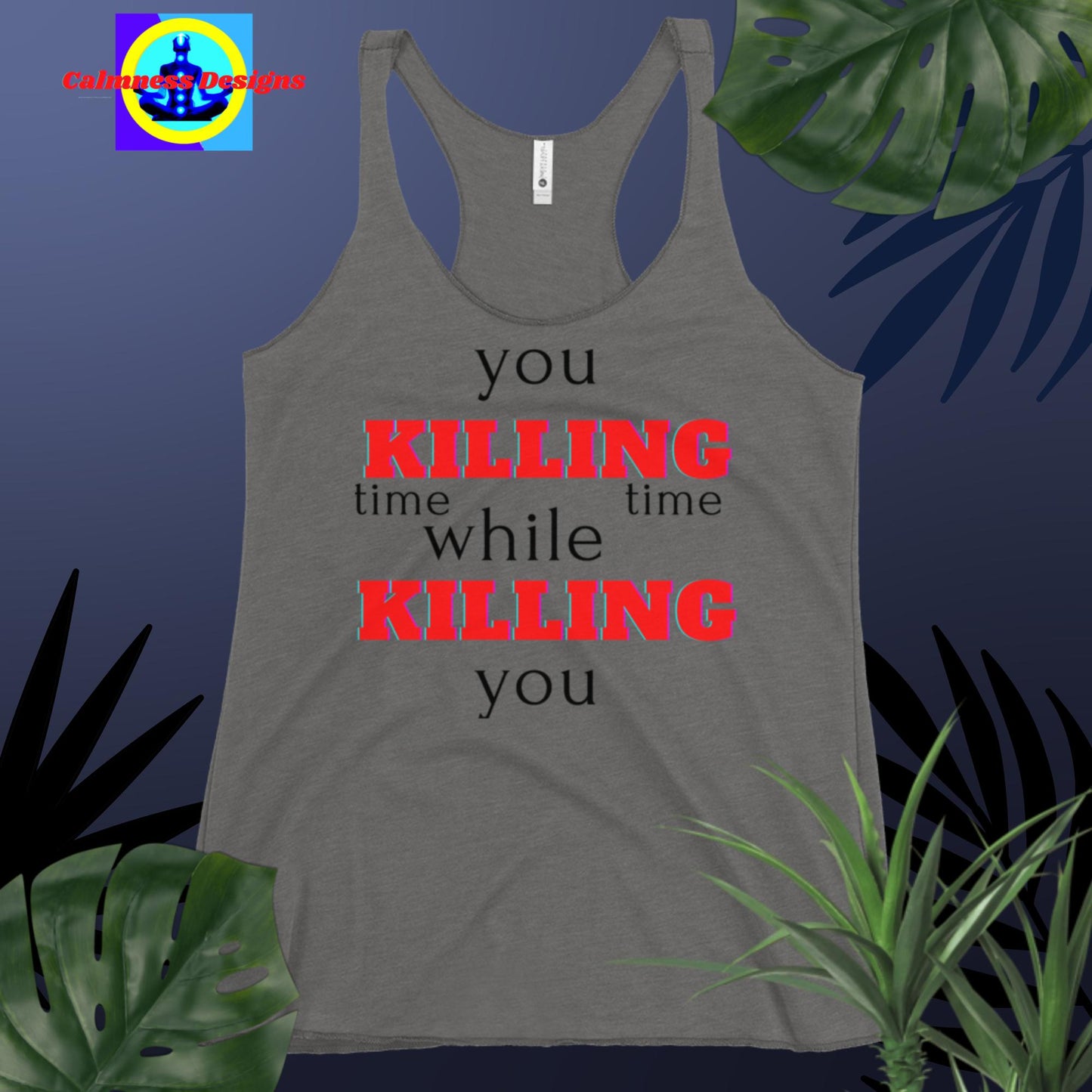 You killing time while time killing you, Women's Racerback Tank