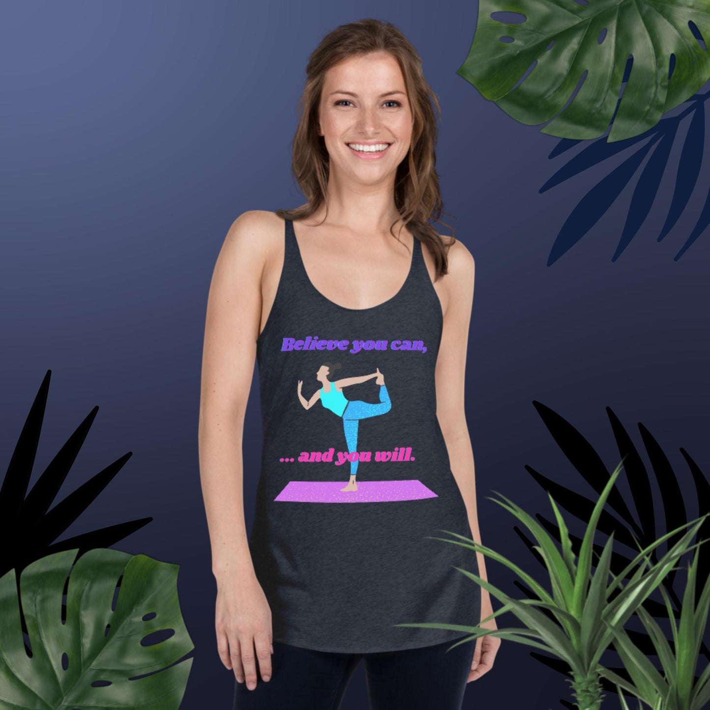 Believe You Can,  And You Will, Women's Racerback Tank