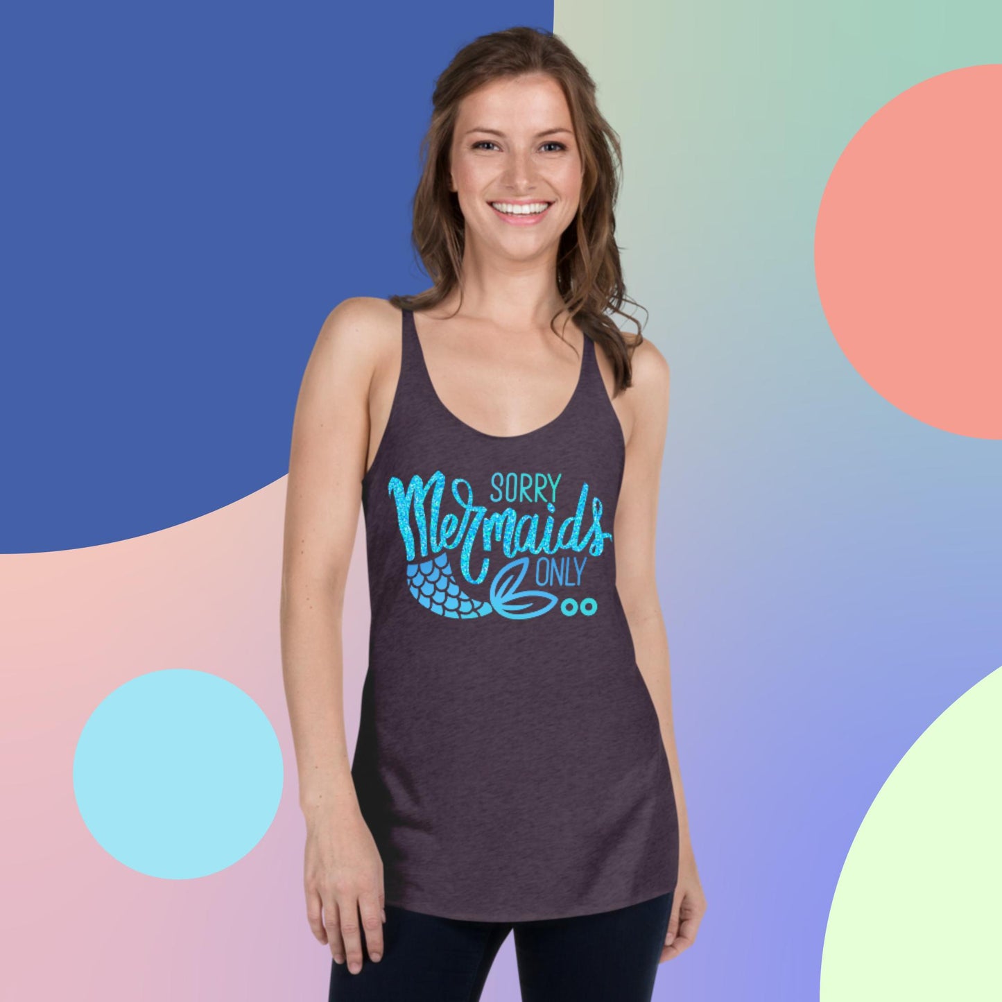 Sorry Mermaids Only,  Women's Racerback Tank