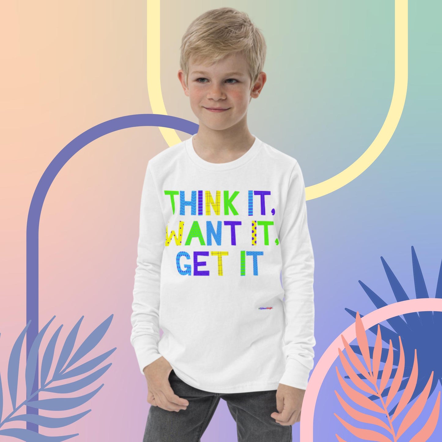 Think It,  Want It,  Get It,  Youth long sleeve tee